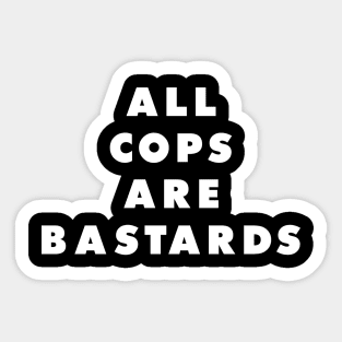 All cops are bastards Sticker